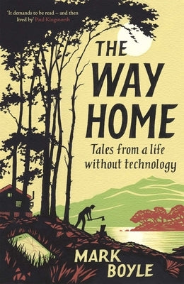 The Way Home: Tales from a Life Without Technology by Boyle, Mark