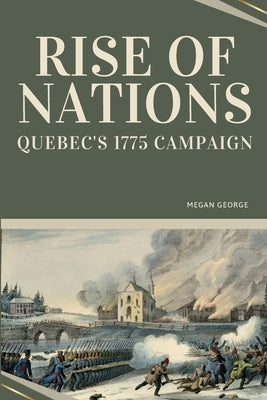 Rise of Nations - Quebec's 1775 Campaign by George, Megan