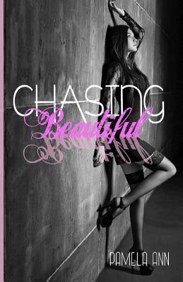 Chasing Beautiful by Ann, Pamela