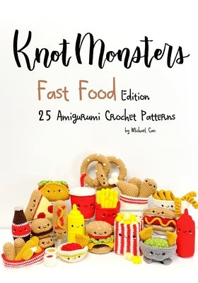 Knotmonsters: Fast Food edition: 25 Amigurumi Crochet Patterns by Aquino, Sushi