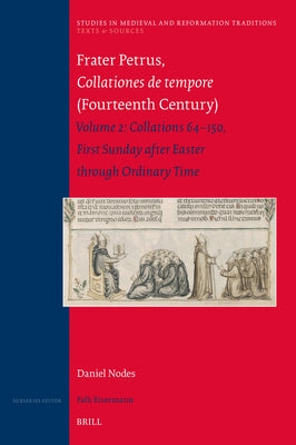 Frater Petrus Collationes de Tempore (Fourteenth Century): Volume 2: Collations 64--150, First Sunday After Easter Through Ordinary Time by Nodes, Daniel