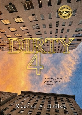 Dirty 4 by Bailey, Keenan A.