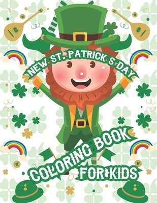 New St. Patrick's Day Coloring Book For Kids: Toddler Activity Book Unique Designs St. Patrick's Day Advent Gift Boys, Girls, Fun Coloring Book For Al by World, Coloring Books