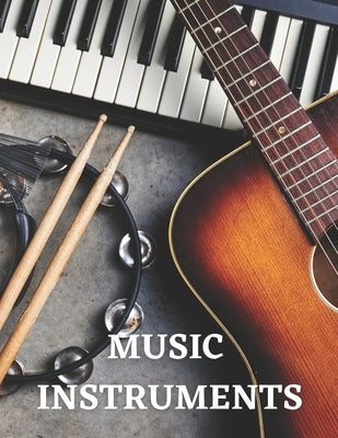 Music Instruments: The Picture Book of Music Instruments for Dementia, Alzheimer's, Adults with Seniors. by Publisher, Kati