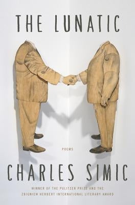 The Lunatic: Poems by Simic, Charles
