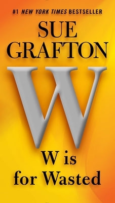 W Is for Wasted by Grafton, Sue