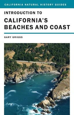 Introduction to California's Beaches and Coast: Volume 99 by Griggs, Gary