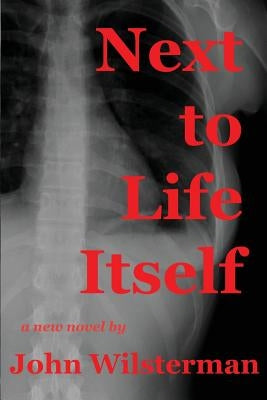 Next to Life Itself by Wilsterman, John