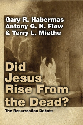 Did Jesus Rise From the Dead? by Habermas, Gary R.