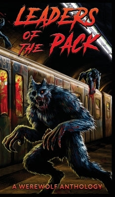 Leaders of the Pack: A Werewolf Anthology by Garton, Ray