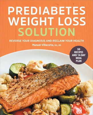 Prediabetes Weight Loss Solution: Reverse Your Diagnosis and Reclaim Your Health by Villacorta, Manuel