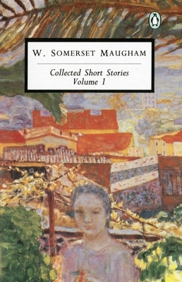 Collected Short Stories: Volume 1 by Maugham, W. Somerset