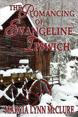 The Romancing of Evangeline Ipswich by McClure, Marcia Lynn