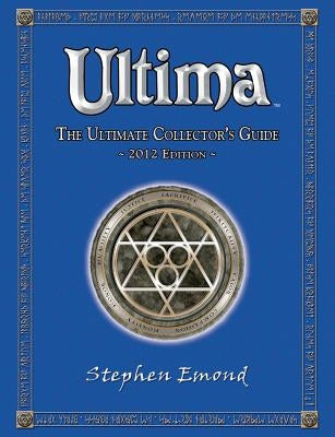 Ultima: The Ultimate Collector's Guide: 2012 Edition by Emond, Stephen