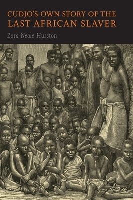 Cudjo's Own Story of the Last African Slaver by Hurston, Zora Neale