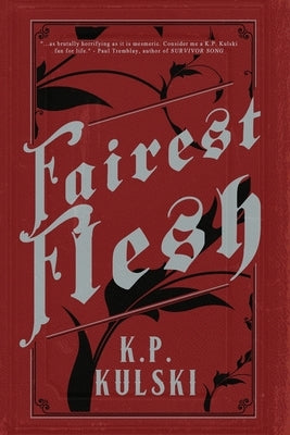 Fairest Flesh by Kulski, K. P.