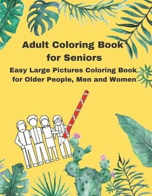 Adult Coloring Book for Seniors: Easy Large Pictures Coloring Book for Older People, Men and Women by Wise, Shanja