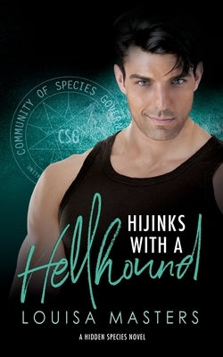 Hijinks With A Hellhound: A Hidden Species Novel by Masters, Louisa