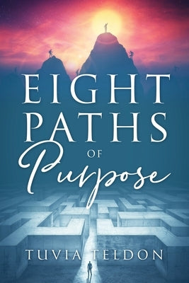 Eight Paths of Purpose by Teldon, Tuvia