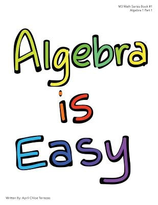 Algebra is Easy Part 1 by Terrazas, April Chloe