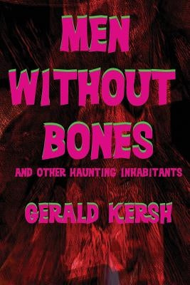 Men Without Bones and Other Haunting Inhabitants by Kersh, Gerald