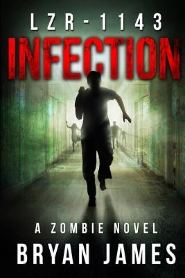 Lzr-1143: Infection (Book One of the LZR-1143 Series) by James, Bryan