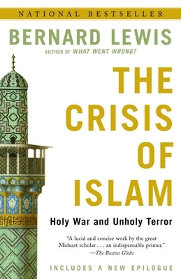 The Crisis of Islam: The Crisis of Islam: Holy War and Unholy Terror by Lewis, Bernard