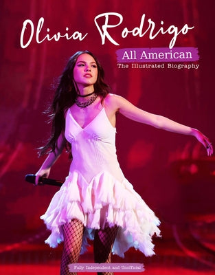 Olivia Rodrigo - All American: The Illustrated Biography by McHugh, Carolyn
