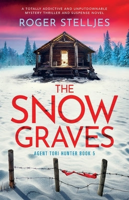 The Snow Graves: A totally addictive and unputdownable mystery thriller and suspense novel by Stelljes, Roger