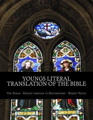 Youngs Literal Translation of the Bible: The Torah - Genesis to Deuteronomy by Andrews, Ross