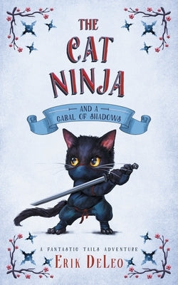 The Cat Ninja: and a Cabal of Shadows by DeLeo, Erik