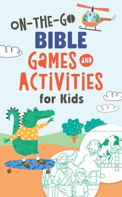 On-The-Go Bible Games & Activities for Kids by Save, Ken