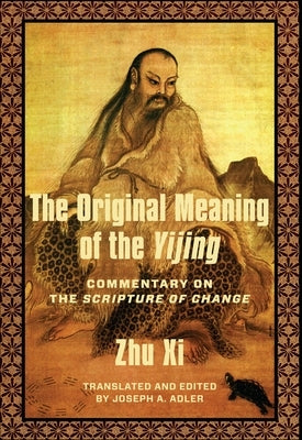 The Original Meaning of the Yijing: Commentary on the Scripture of Change by Adler, Joseph