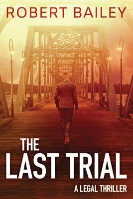 The Last Trial by Bailey, Robert
