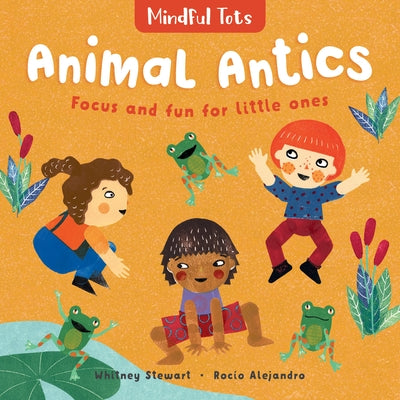 Mindful Tots: Animal Antics by Stewart, Whitney