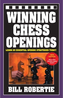 Winning Chess Openings by Robertie, Bill