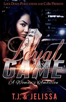 Loyal to the Game: A Woman's Wrath by Tj