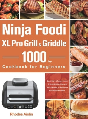 Ninja Foodi XL Pro Grill & Griddle Cookbook for Beginners by Aislin, Rhodes