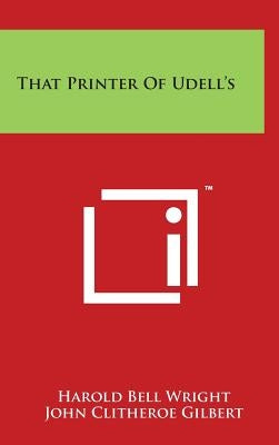 That Printer Of Udell's by Wright, Harold Bell