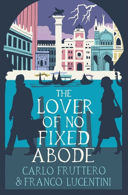 The Lover of No Fixed Abode by Lucentini, Franco