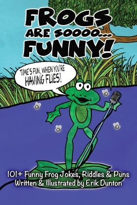 Frogs Are Soooo... FUNNY! by Dunton, Erik