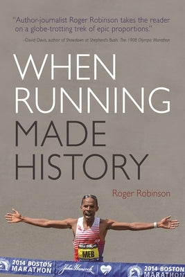 When Running Made History by Robinson, Roger