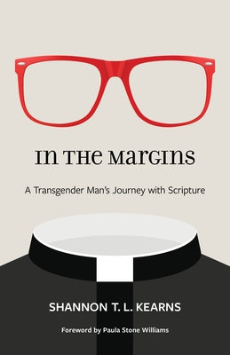In the Margins: A Transgender Man's Journey with Scripture by Kearns, Shannon T. L.