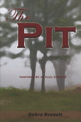 The Pit: Inspired by actual events by Breault, Debra