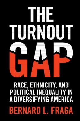 The Turnout Gap by Fraga, Bernard L.