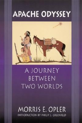 Apache Odyssey: A Journey Between Two Worlds (Revised) by Opler, Morris E.