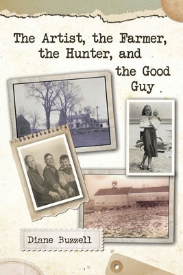 The Artist, the Farmer, the Hunter, and the Good Guy by Buzzell, Diane