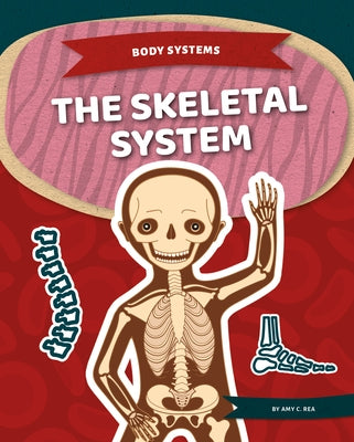 Skeletal System by Rea, Amy C.