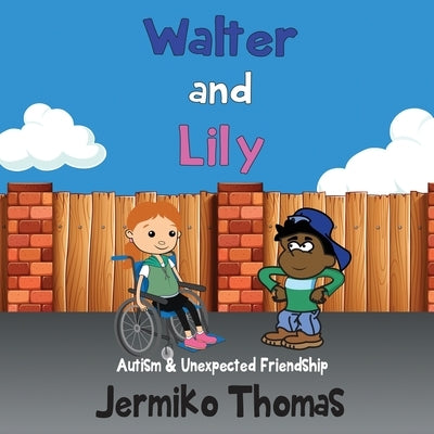 Walter & Lily- Autism & Unexpected Friendship by Thomas, Jermiko