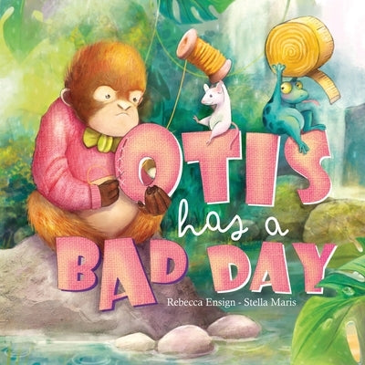 Otis Has a Bad Day by Ensign, Rebecca